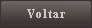 Voltar!